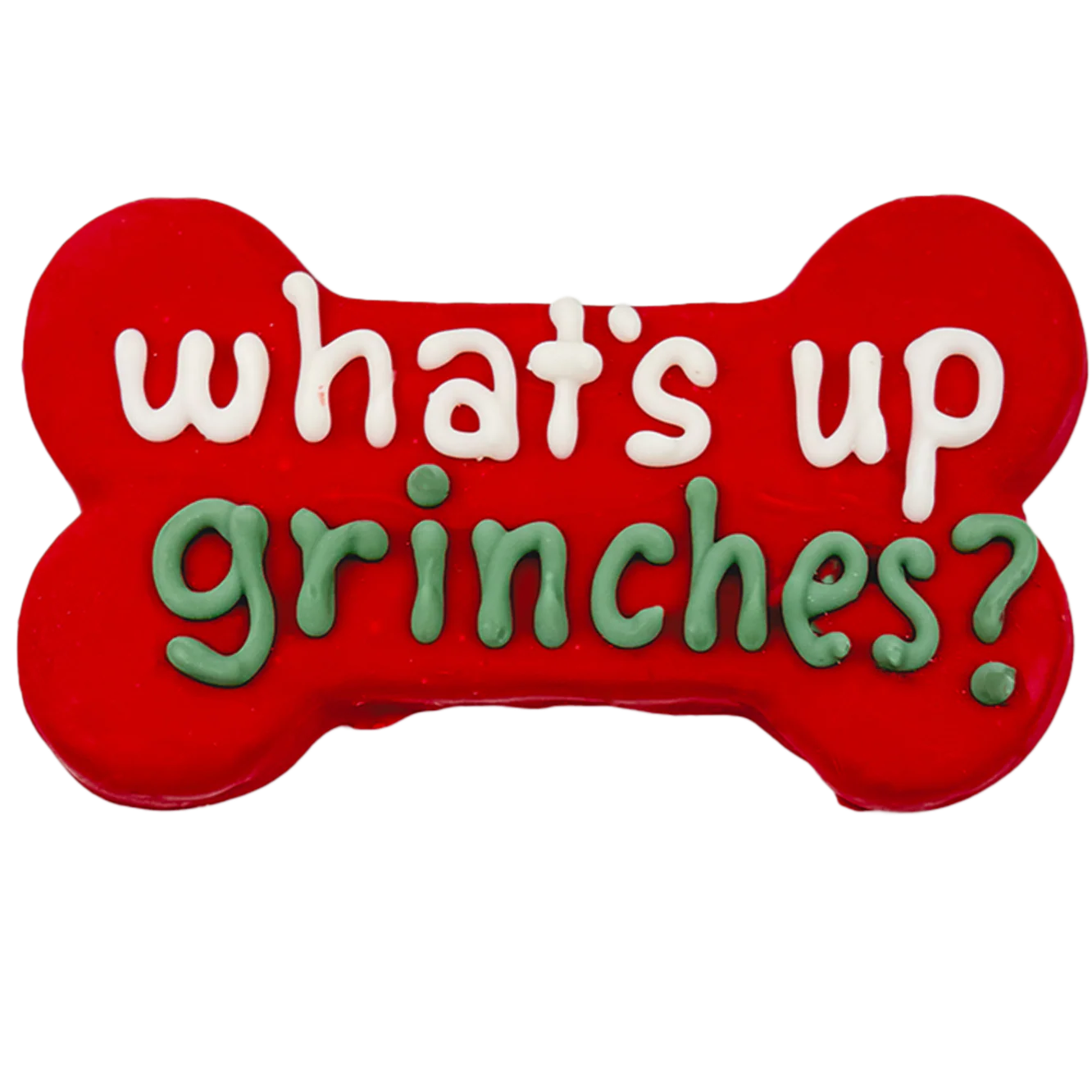 What's up Grinches? Christmas Cookie